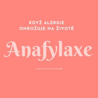 ANAFYLAXE – slovo, které děsí každého rodiče, který ho někdy slyšel v souvislosti se svým dítětem. Je to *prudká a...